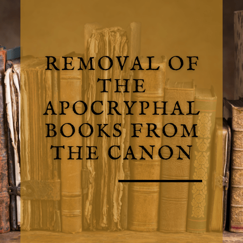 Removal of the Apocryphal Books from the Canon